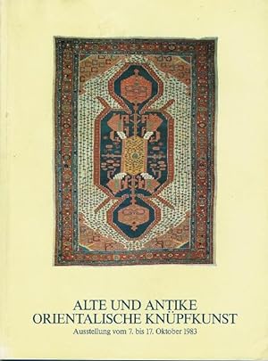 Alte und antike orientalische Knüpfkunst. Ausstellung vom 7. bis 17. Oktober 1983 im Hause Franz ...