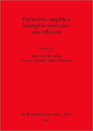 Seller image for Patrimonio Tangible e Intangible Mexicano: Una Reflexion (British Archaeological Reports International Series, 2854) for sale by Joseph Burridge Books