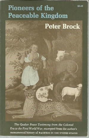 Seller image for Pioneers of a Peaceable Kingdom: The Quaker Peace Testimony from the Colonial Era to the First World War (Princeton Legacy Library) for sale by Bookfeathers, LLC