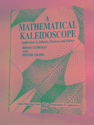 Imagen del vendedor de A mathematical kaleidoscope: applications in industry, business and science a la venta por Cotswold Internet Books