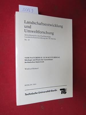 Vom Naturideal zum Kulturideal : Ideologie u. Praxis d. Gartenkunst im deutschen Kaiserreich. Lan...