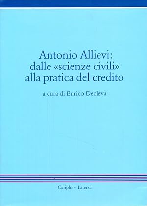 Bild des Verkufers fr Antonio Allievi: dalle scienze civili alla pratica del credito zum Verkauf von Librodifaccia