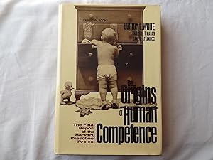 Seller image for THE ORIGINS OF HUMAN COMPETENCE. The Final Report of the Harvard Preschool Project for sale by Douglas Books