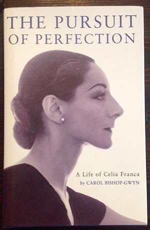 The Pursuit of Perfection: A Life of Celia Franca