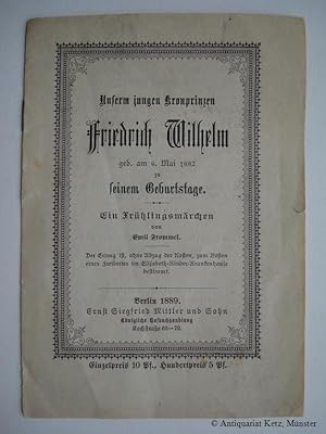 Unserm jungen Kronprinzen Friedrich Wilhelm geb. am 6. Mai 1882 zu seinem Geburtstage. Ein Frühli...