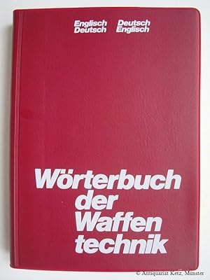 Bild des Verkufers fr Wrterbuch der Waffentechnik. Englisch - Deutsch, Deutsch - Englisch. 2. Auflage. zum Verkauf von Antiquariat Hans-Jrgen Ketz