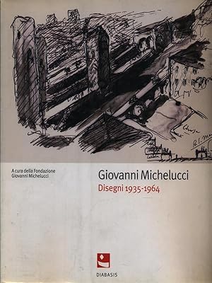 Giovanni Michelucci: Disegni 1935-1964