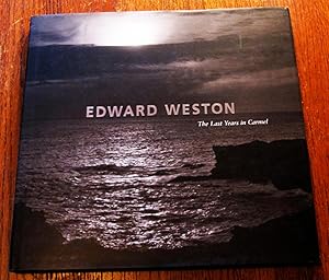EDWARD WESTON. The Last Years in Carmel