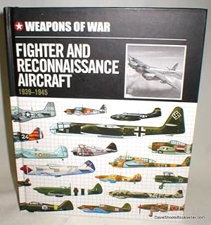 Weapons of War; Fighter and Reconnaisance Aircraft, 1939-1945