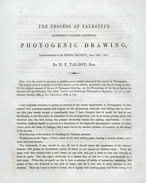 THE PROCESS OF TALBOTYPE [FORMERLY CALLED CALOTYPE] PHOTOGENIC DRAWING, COMMUNICATED TO THE ROYAL...