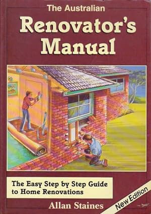 The Australian Renovator's Manual: The Easy Step By Step Guide to Home Renovations