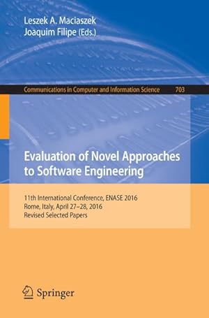 Bild des Verkufers fr Evaluation of Novel Approaches to Software Engineering : 11th International Conference, ENASE 2016, Rome, Italy, April 2728, 2016, Revised Selected Papers zum Verkauf von AHA-BUCH GmbH