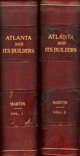 Atlanta and Its Builders. A Comprehensive History of the Gate City of the South Two volumes