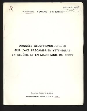 Bild des Verkufers fr Donnees geochronologiques sur l axe precambrien Yetti-Eglab en Algerie et en Mauritanie du Nord. Extrait du Bulletin du B.R.G.M., Deuxime srie, Section IV, N 2, 1970. zum Verkauf von Antiquariat Bookfarm