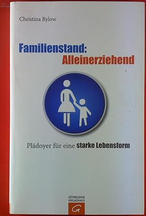 Bild des Verkufers fr Familienstand: Alleinerziehend. Pldoyer fr eine starke Lebensform. zum Verkauf von biblion2