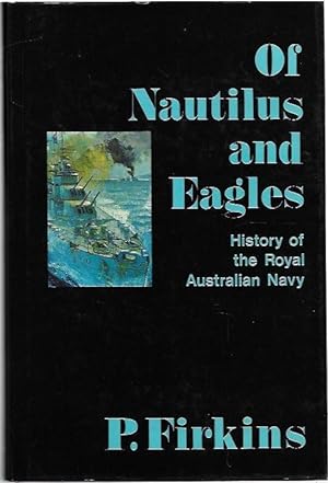 Image du vendeur pour Of Nautilus and Eagles History of the Royal Australian Navy. mis en vente par City Basement Books
