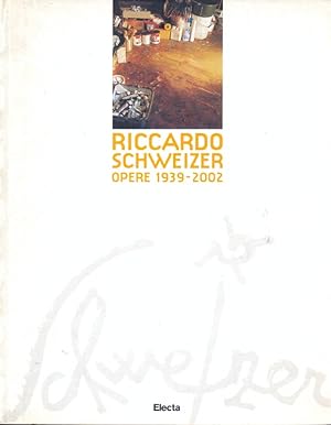 Seller image for Riccardo Schweizer - Opere 1939-2002 for sale by Librodifaccia