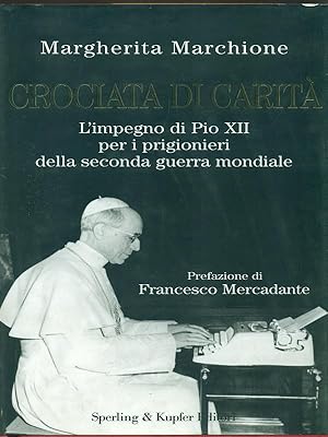 Bild des Verkufers fr Crociata di carita'. L'impegno di Pio XII per i prigionieri della 2a G. M. zum Verkauf von Librodifaccia