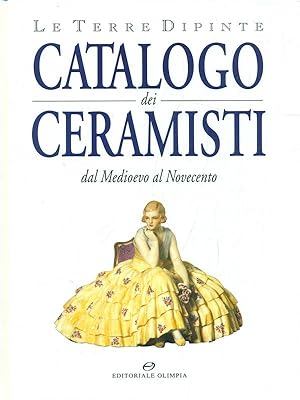 Bild des Verkufers fr Le Terre Dipinte - Catalogo dei Ceramisti dal Medioevo al Novecento zum Verkauf von Librodifaccia