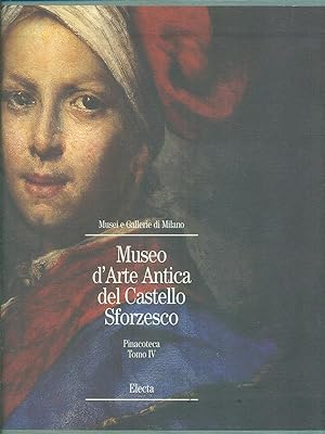 Museo d'Arte Antica del Castello Sforzesco. Pinacoteca Tomo IV