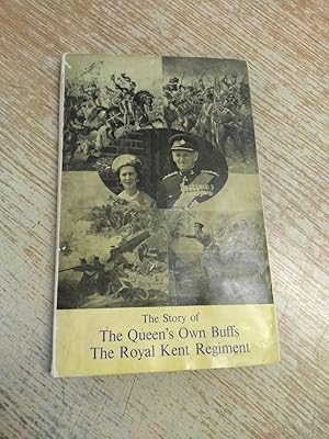 The story of the Queen's Own Buffs, the Royal Kent Regiment