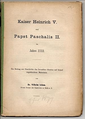 Seller image for Kaiser Heinrich V. und Papst Paschalis II. im Jahre 1112 : ein Beitrag zur Geschichte des Investitur-Streites auf Grund ungedruckten Materials. Sonderdruck aus: Jahrbcher der Akademie Gemeinntziger Wissenschaften zu Erfurt N.F. 8, 191 - 318. for sale by Wissenschaftliches Antiquariat Kln Dr. Sebastian Peters UG