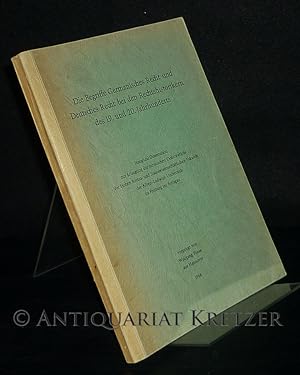 Die Begriffe Germanisches Recht und Deutsches Recht bei den Rechtshistorikern des 19. und 20. Jah...