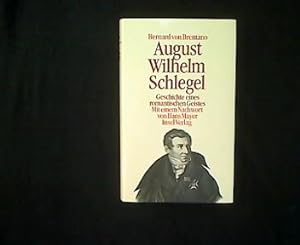 August Wilhelm Schlegel. Geschichte eines romantischen Geistes.