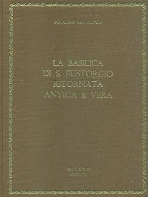 Bild des Verkufers fr La Basilica di S. Eustorgio ritornata antica e vera zum Verkauf von Librodifaccia