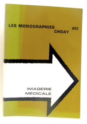 Les monographies Choay. Imagerie Médicale N°20