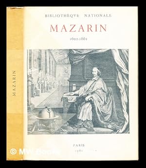 Imagen del vendedor de Mazarin : homme d'tat et collectionneur, (1602-1661) : exposition organise pour le troisme centenaire de sa mort a la venta por MW Books