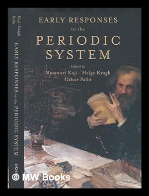 Imagen del vendedor de Early responses to the periodic system / edited By Masanori Kaji, Helge Kragh, and Gbor Pall a la venta por MW Books