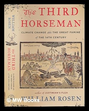 Seller image for The third horseman: climate change and the Great Famine of the 14th century / William Rosen for sale by MW Books