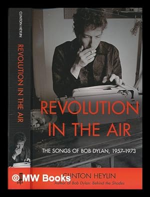 Seller image for Revolution in the air: the songs of bob dylan, 1957-1973 for sale by MW Books