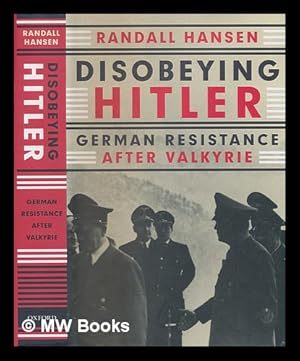 Immagine del venditore per Disobeying Hitler: German resistance after Valkyrie / Randall Hansen venduto da MW Books