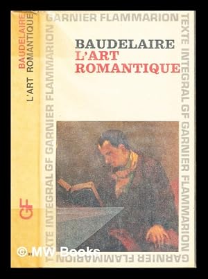 Image du vendeur pour L'art romantique : littrature et musique / [par] Charles Baudelaire ; chronologie, prface, tablissement du texte par Lloyd James Austin mis en vente par MW Books