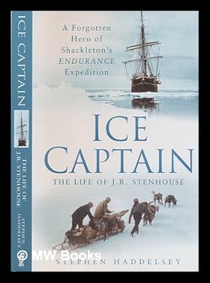 Imagen del vendedor de Ice captain: the life of J.R. Stenhouse / Stephen Haddelsey a la venta por MW Books