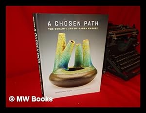 Seller image for A chosen path: the ceramic art of Karen Karnes / edited by Mark Shapiro; foreword by Garth Clark for sale by MW Books