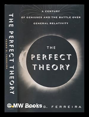 Imagen del vendedor de The perfect theory: a century of geniuses and the battle over general relativity / Pedro G. Ferreira a la venta por MW Books