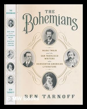 Seller image for The Bohemians: Mark Twain and the San Francisco writers who reinvented American literature / Ben Tarnoff for sale by MW Books