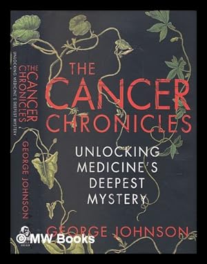 Bild des Verkufers fr The cancer chronicles: unlocking medicine's deepest mystery / George Johnson zum Verkauf von MW Books