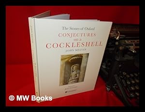 Immagine del venditore per The stones of Oxford: conjectures on a cockleshell / John Melvin; foreword by Justin Cartwright venduto da MW Books