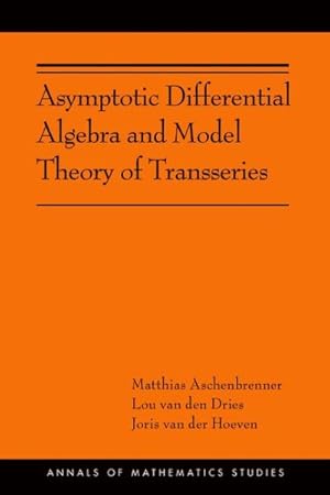 Seller image for Asymptotic Differential Algebra and Model Theory of Transseries for sale by GreatBookPrices