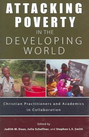 Seller image for Attacking Poverty in the Developing World: Christian Practitioners and Academics in Collaboration for sale by ChristianBookbag / Beans Books, Inc.