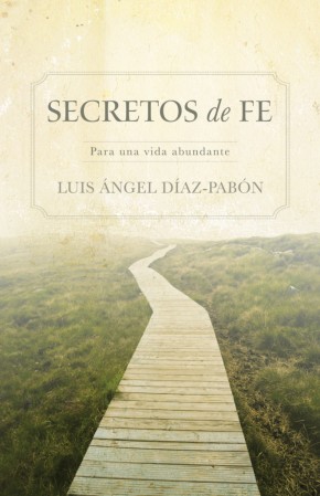 Bild des Verkufers fr Secretos de Fe: Para una vida abundante (Spanish Edition) zum Verkauf von ChristianBookbag / Beans Books, Inc.