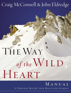 The Way of the Wild Heart Manual by John Eldredge