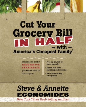 Seller image for Cut Your Grocery Bill in Half with America's Cheapest Family: Includes So Many Innovative Strategies You Won't Have to Cut Coupons for sale by ChristianBookbag / Beans Books, Inc.