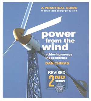 Seller image for Power from the Wind : Achieving Energy Independence: A Practical Guide to Small-Scale Energy Production for sale by GreatBookPrices