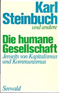 Bild des Verkufers fr Die humane Gesellschaft. Jenseits von Kapitalismus und Kommunismus. zum Verkauf von Buchversand Joachim Neumann