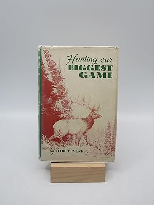 Bild des Verkufers fr Hunting Our Biggest Game (First Edition) zum Verkauf von Shelley and Son Books (IOBA)